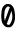 0
