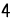 4